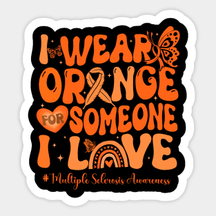 I Wear Orange For Someone I Love Multiple Sclerosis Awareness Sticker